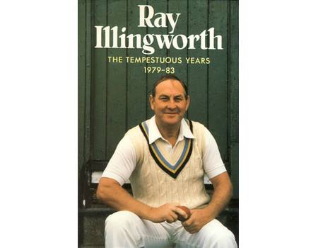 RAY ILLINGWORTH - THE TEMPESTUOUS YEARS 1979-83