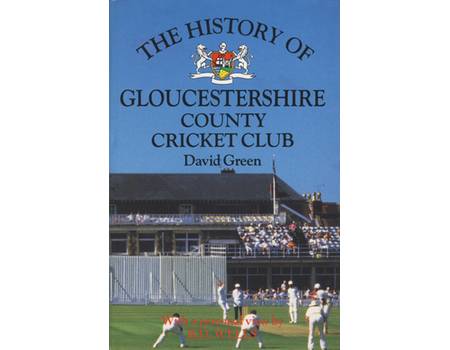 THE HISTORY OF GLOUCESTERSHIRE COUNTY CRICKET CLUB