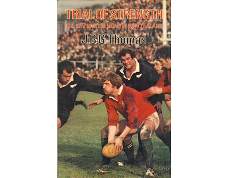 TRIAL OF STRENGTH - THE 1977 BRITISH LIONS TOUR IN NEW ZEALAND