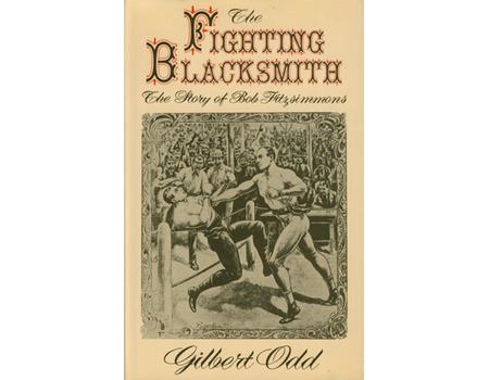 THE FIGHTING BLACKSMITH. A BIOGRAPHY OF BOB FITZSIMMONS