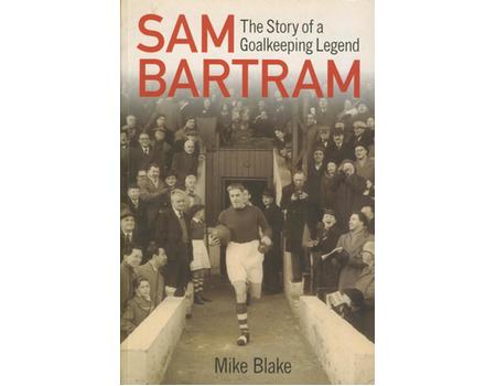 SAM BARTRAM - THE STORY OF A GOALKEEPING LEGEND