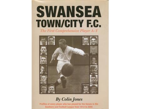 SWANSEA TOWN/CITY F.C.  - THE FIRST COMPREHENSIVE PLAYER A-Y