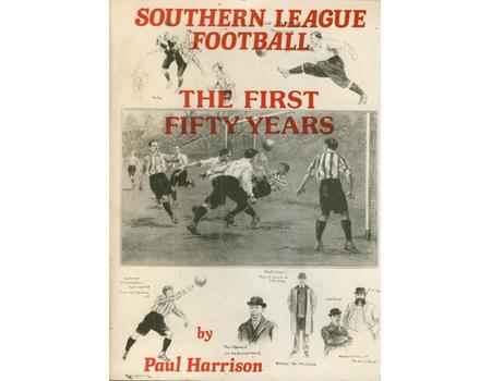 SOUTHERN LEAGUE FOOTBALL - THE FIRST FIFTY YEARS