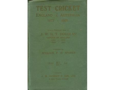 TEST CRICKET. A UNIQUE RECORD OF ENGLAND V AUSTRALIA MATCHES (1877-1921)