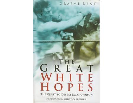 THE GREAT WHITE HOPES: THE QUEST TO DEFEAT JACK JOHNSON