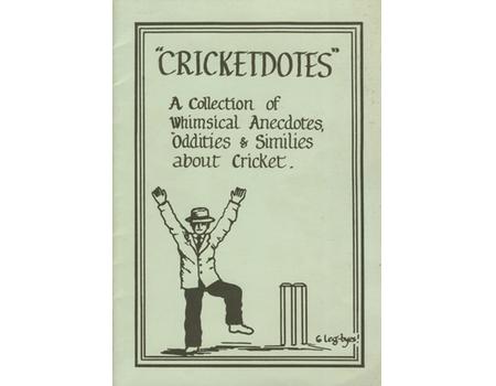 "CRICKETDOTES" A COLLECTION OF WHIMSICAL ANECDOTES & SIMILES ABOUT CRICKET