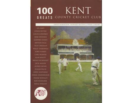 100 GREATS: KENT COUNTY CRICKET CLUB