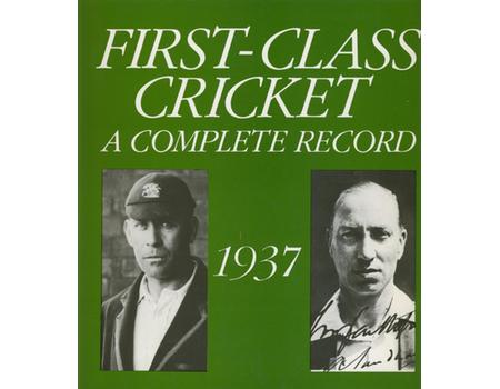 FIRST CLASS CRICKET: A COMPLETE RECORD 1937