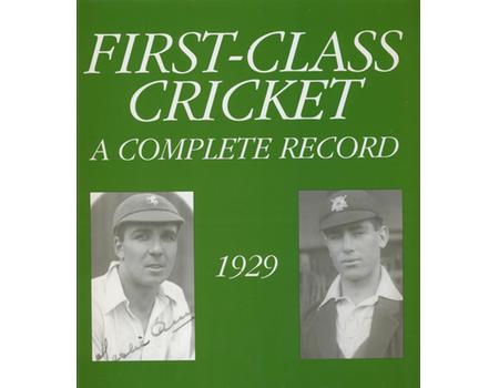 FIRST CLASS CRICKET: A COMPLETE RECORD 1929