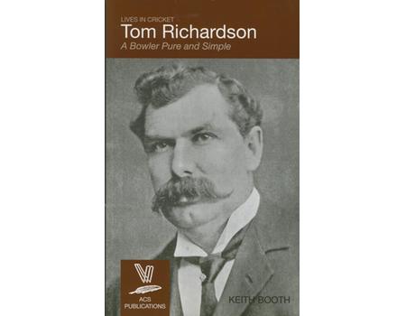 TOM RICHARDSON. A BOWLER PURE AND SIMPLE