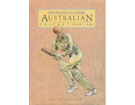 FROM BRADMAN TO BORDER: AUSTRALIAN CRICKET 1948 - 1989