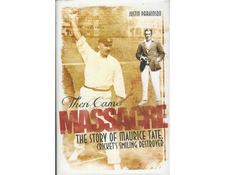 THEN CAME MASSACRE - THE STORY OF MAURICE TATE, CRICKET