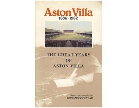 ASTON VILLA 1886-1982: THE GREAT YEARS OF ASTON VILLA