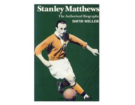 STANLEY MATTHEWS: THE AUTHORISED BIOGRAPHY