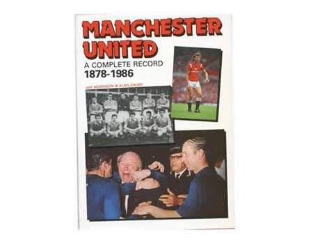 MANCHESTER UNITED - A COMPLETE RECORD 1878-1986