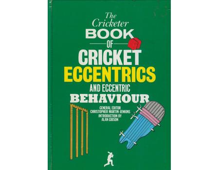 THE CRICKETER BOOK OF CRICKET ECCENTRICS AND ECCENTRIC BEHAVIOUR