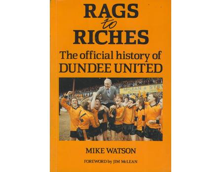 RAGS TO RICHES: THE OFFICIAL HISTORY OF DUNDEE UNITED