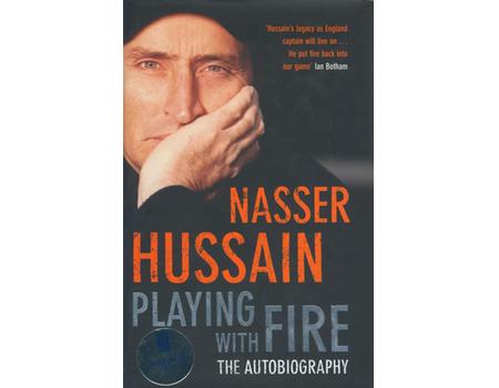 NASSER HUSSAIN: PLAYING WITH FIRE, THE AUTOBIOGRAPHY