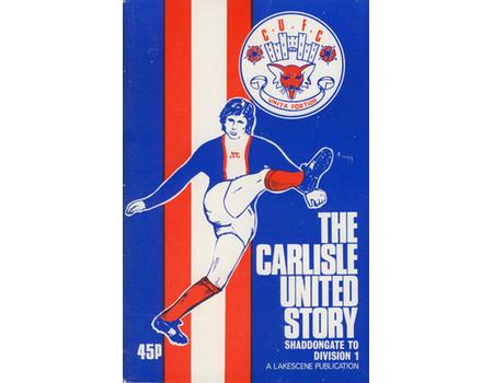 THE CARLISLE UNITED STORY: SHADDONGATE TO DIVISION 1