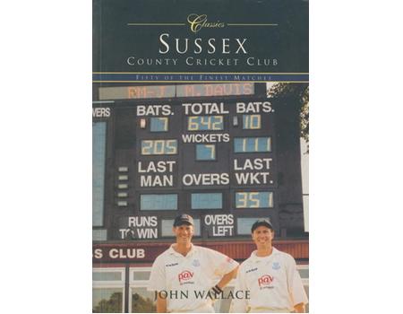 SUSSEX COUNTY CRICKET CLUB - FIFTY OF THE FINEST MATCHES (MULTI SIGNED)