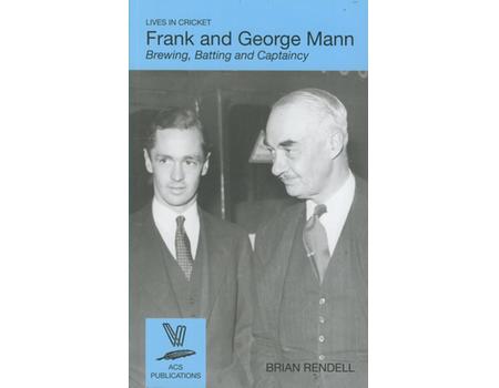 FRANK AND GEORGE MANN: BREWING, BATTING AND CAPTAINCY