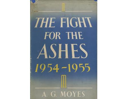 THE FIGHT FOR THE ASHES 1954-1955: A CRITICAL ACCOUNT OF THE ENGLISH TOUR IN AUSTRALIA