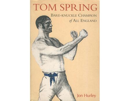 TOM SPRING - BARE-KNUCKLE CHAMPION OF ALL ENGLAND