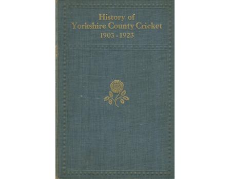 THE HISTORY OF YORKSHIRE COUNTY CRICKET 1903-1923