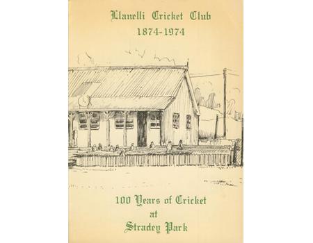 LLANELLI CRICKET CLUB 1874-1974 - 100 YEARS OF CRICKET AT STRADEY PARK