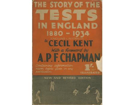 THE STORY OF THE TESTS IN ENGLAND (1880-1934) ... NEW, REVISED AND ENLARGED EDITION