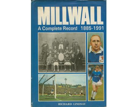 MILLWALL: A COMPLETE RECORD 1885-1991