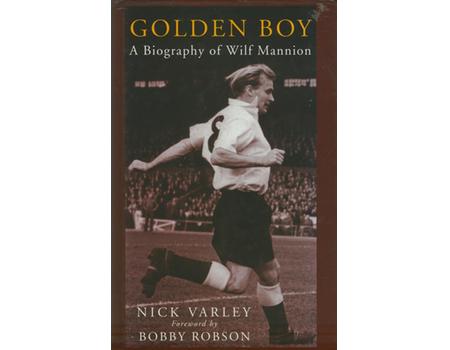 GOLDEN BOY - A BIOGRAPHY OF WILF MANNION