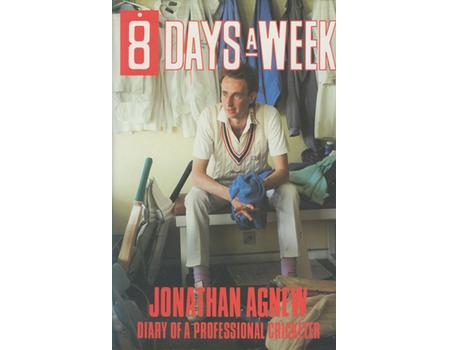 EIGHT DAYS A WEEK: DIARY OF A PROFESSIONAL CRICKETER