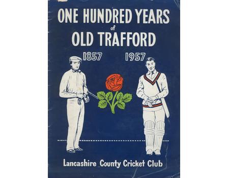 ONE HUNDRED YEARS OF OLD TRAFFORD 1857-1957