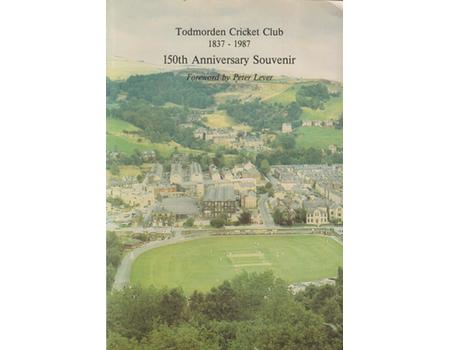 TODMORDEN CRICKET CLUB 1837-1987 - 150TH ANNIVERSARY SOUVENIR