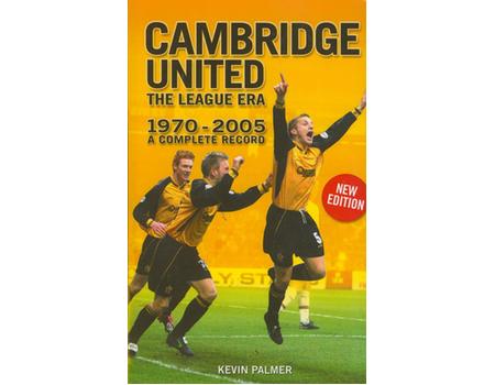 CAMBRIDGE UNITED: THE LEAGUE ERA - 1970-2005: A COMPLETE RECORD