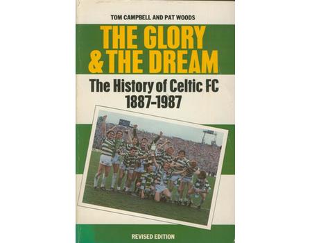 THE GLORY AND THE DREAM: HISTORY OF GLASGOW CELTIC FOOTBALL CLUB, 1887-1986