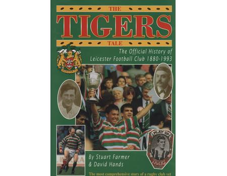 THE TIGERS TALE - THE OFFICIAL HISTORY OF LEICESTER FOOTBALL CLUB 1880-1993