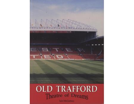 OLD TRAFFORD - THEATRE OF DREAMS