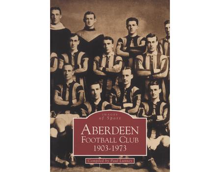 IMAGES OF SPORT - ABERDEEN FOOTBALL CLUB, 1903-1973