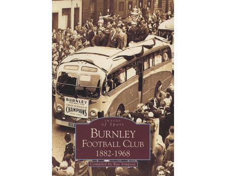 IMAGES OF SPORT - BURNLEY FOOTBALL CLUB, 1882-1968