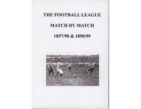 THE FOOTBALL LEAGUE MATCH BY MATCH 1897/98 & 1898/99