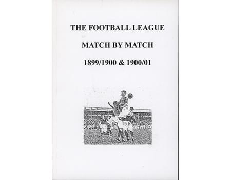 THE FOOTBALL LEAGUE MATCH BY MATCH 1899/1900 & 1900/01