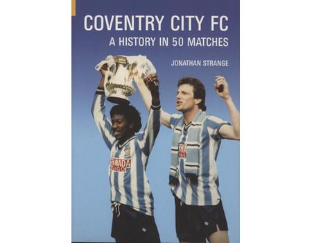 COVENTRY CITY FC - A HISTORY IN 50 MATCHES