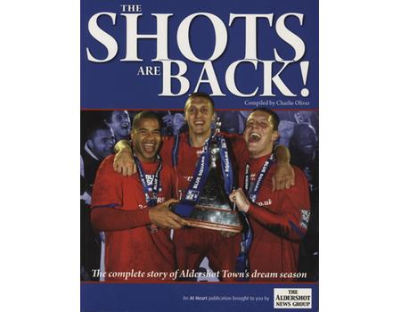 THE SHOTS ARE BACK! - THE COMPLETE STORY OF ALDERSHOT TOWN