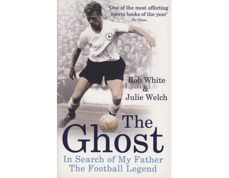 THE GHOST - IN SEARCH OF MY FATHER THE FOOTBALL LEGEND