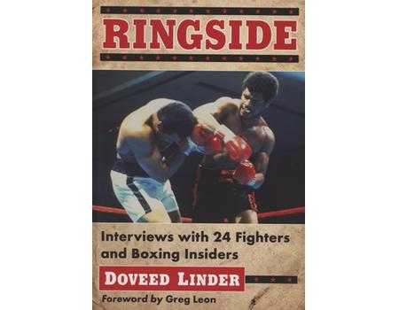 RINGSIDE - INTERVIEWS WITH 24 FIGHTERS AND BOXING INSIDERS