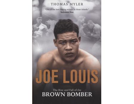 JOE LOUIS - THE RISE AND FALL OF THE BROWN BOMBER - Boxing Biography ...