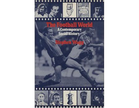 THE FOOTBALL WORLD - A CONTEMPORARY SOCIAL HISTORY