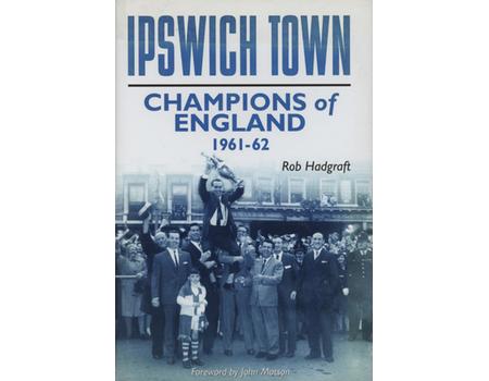 IPSWICH TOWN - CHAMPIONS OF ENGLAND 1961-62